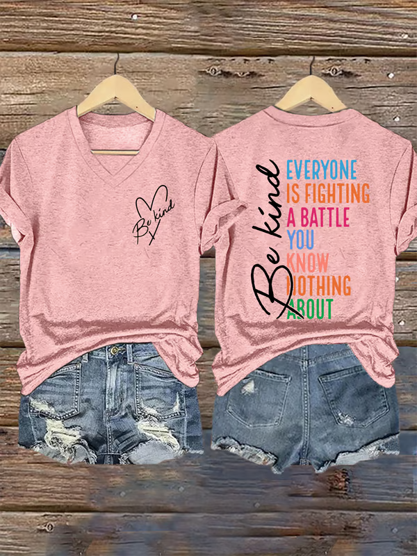 Women's Be Kind Everyone You Meet Is Fighting A Battle You Know Nothing About Print V Neck T-shirt